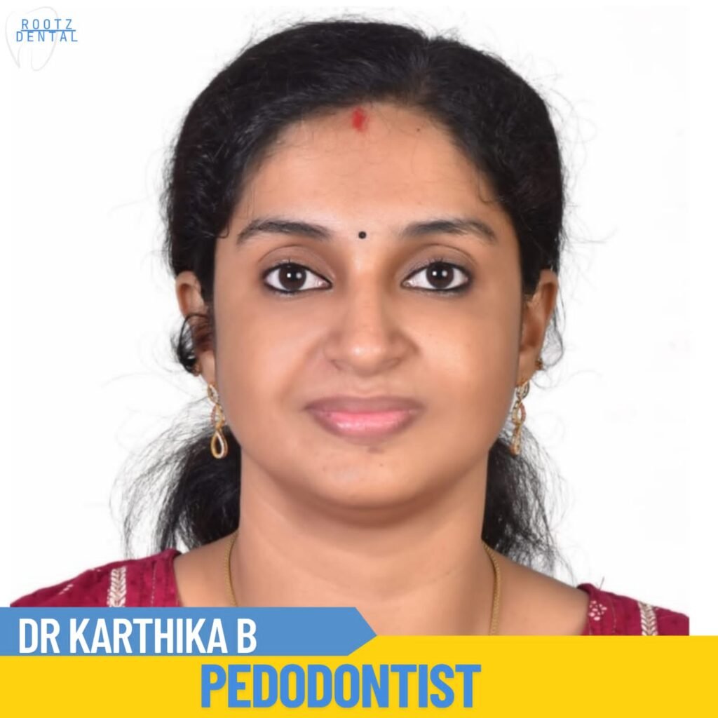 Dr. Karthika B -Pedodontist at Rootz Dental Clinic
